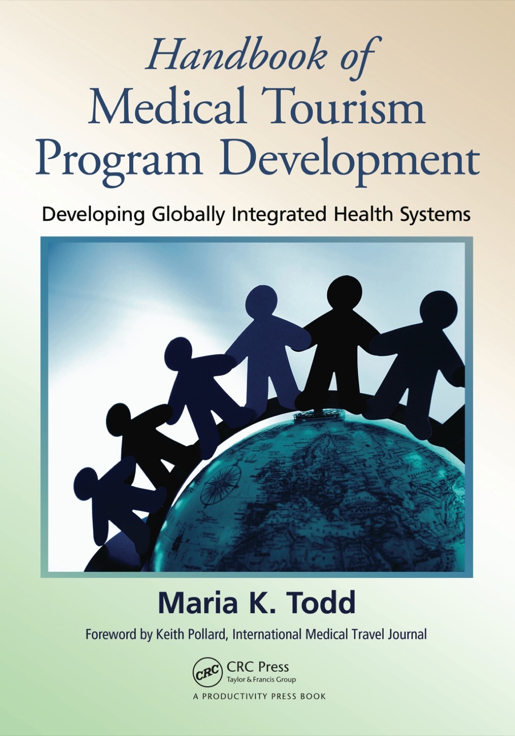 Handbook of Medical Tourism Program Development Developing Globally Integrated Health Systems 1st Edition