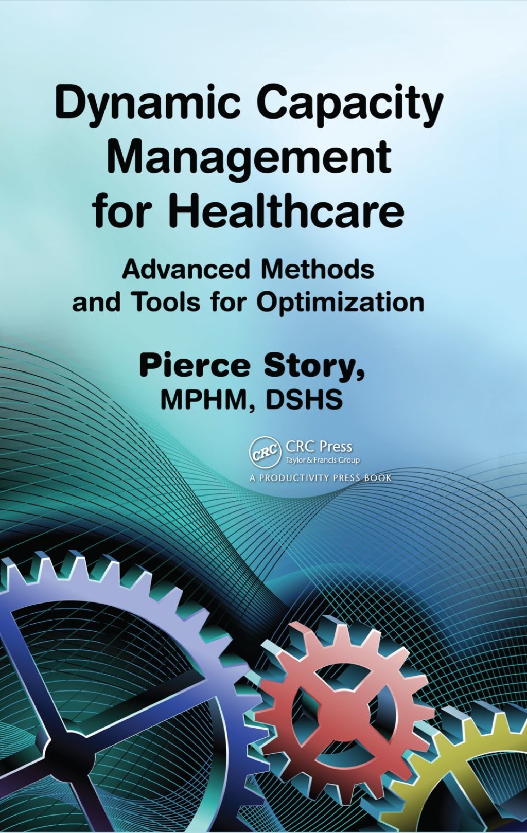 Dynamic Capacity Management for Healthcare Advanced Methods and Tools for Optimization 1st Edition