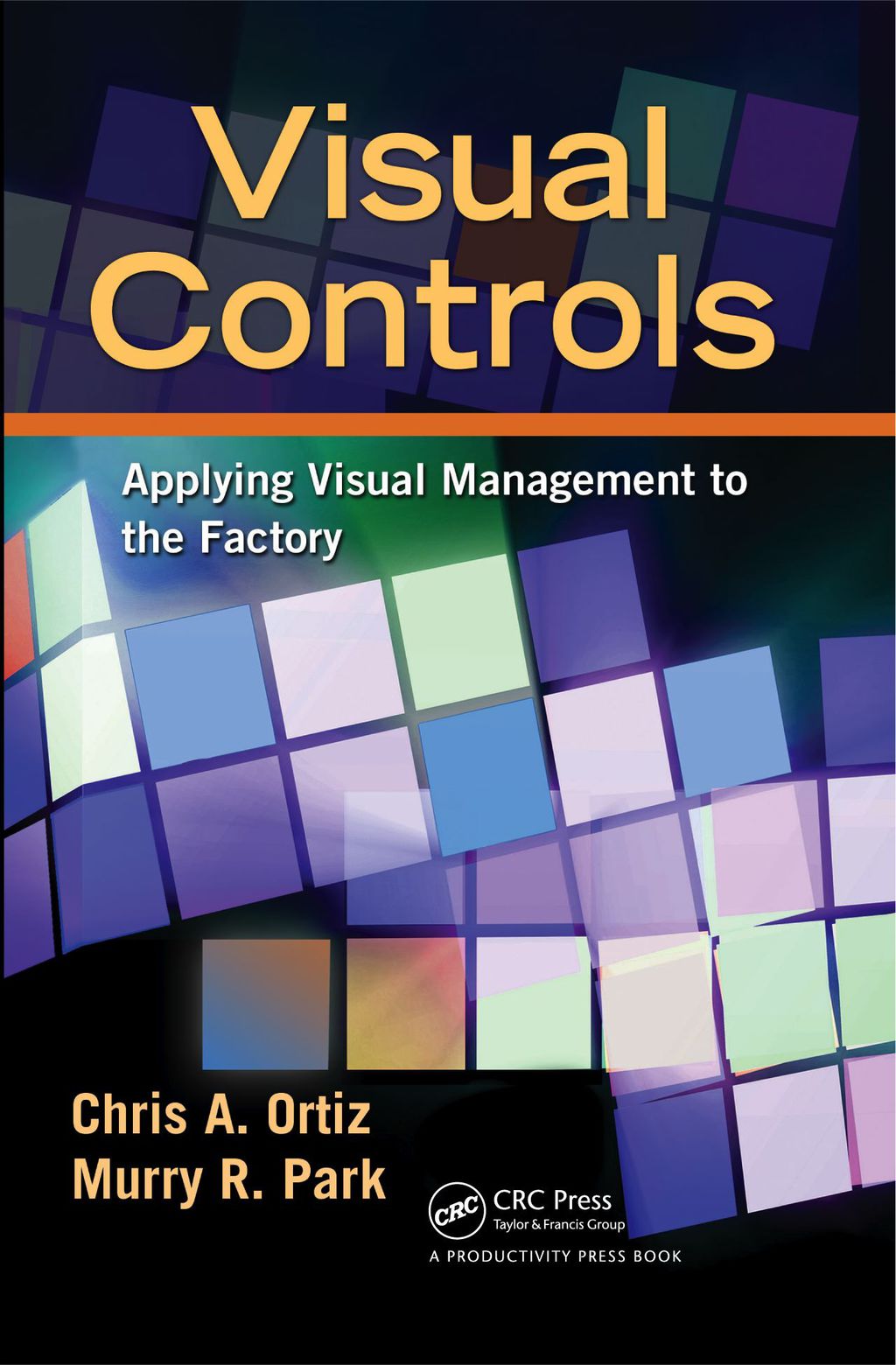 Visual Controls Applying Visual Management to the Factory 1st Edition