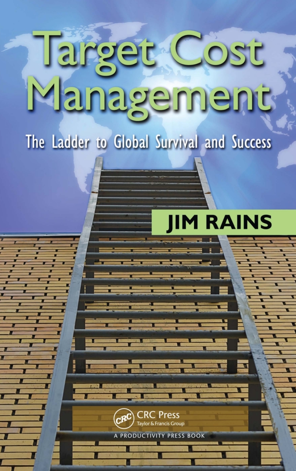 Target Cost Management The Ladder to Global Survival and Success 1st Edition