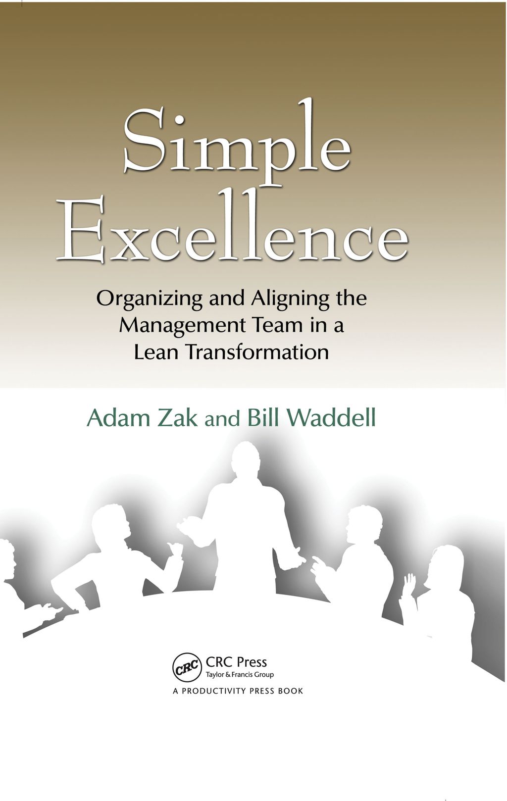Simple Excellence Organizing and Aligning the Management Team in a Lean Transformation 1st Edition