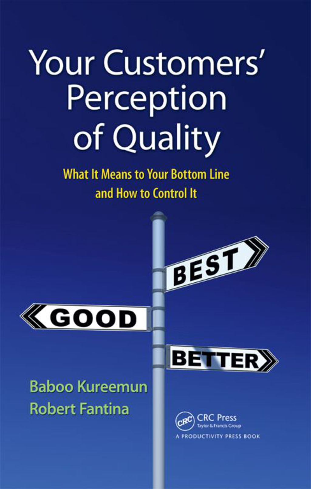 Your Customers' Perception of Quality What It Means to Your Bottom Line and How to Control It 1st Edition