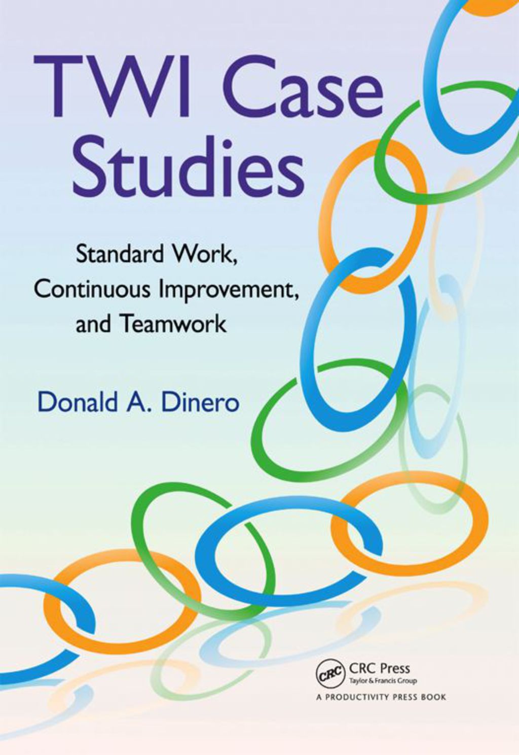 TWI Case Studies Standard Work, Continuous Improvement, and Teamwork 1st Edition