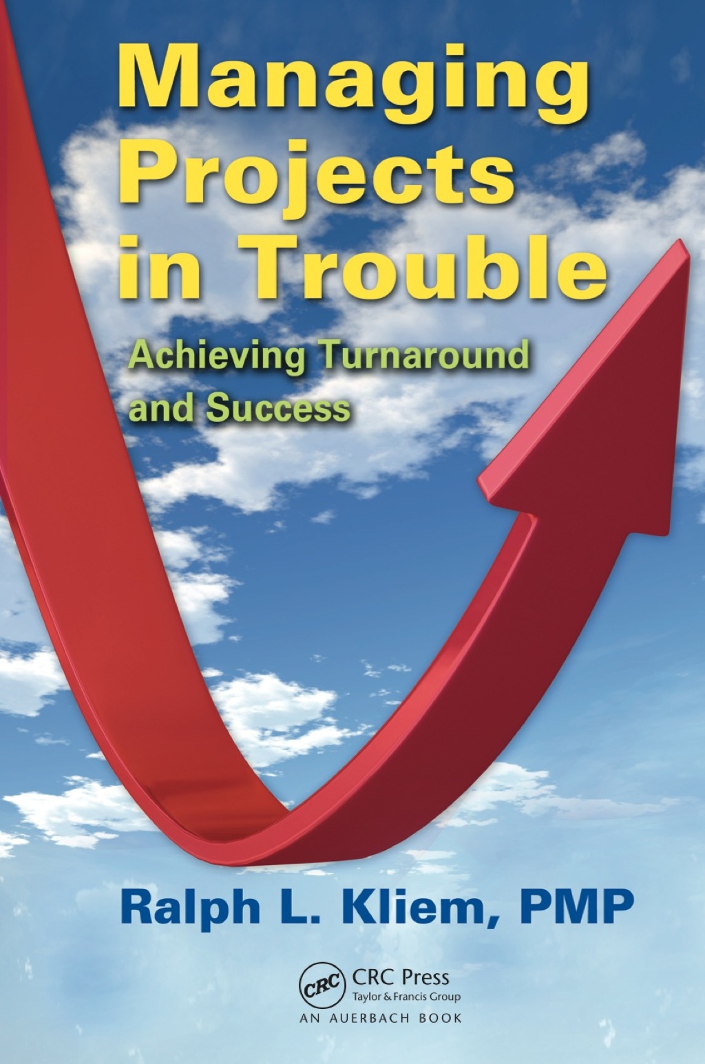 Managing Projects in Trouble Achieving Turnaround and Success 1st Edition