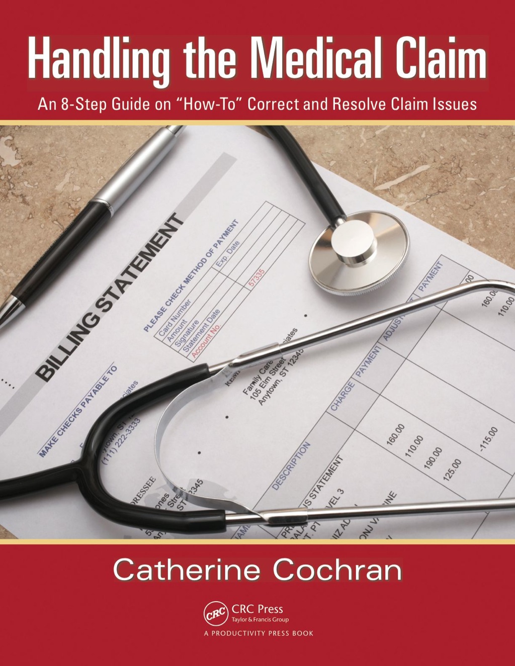 Handling the Medical Claim An 8-Step Guide on 'How To' Correct and Resolve Claim Issues 1st Edition