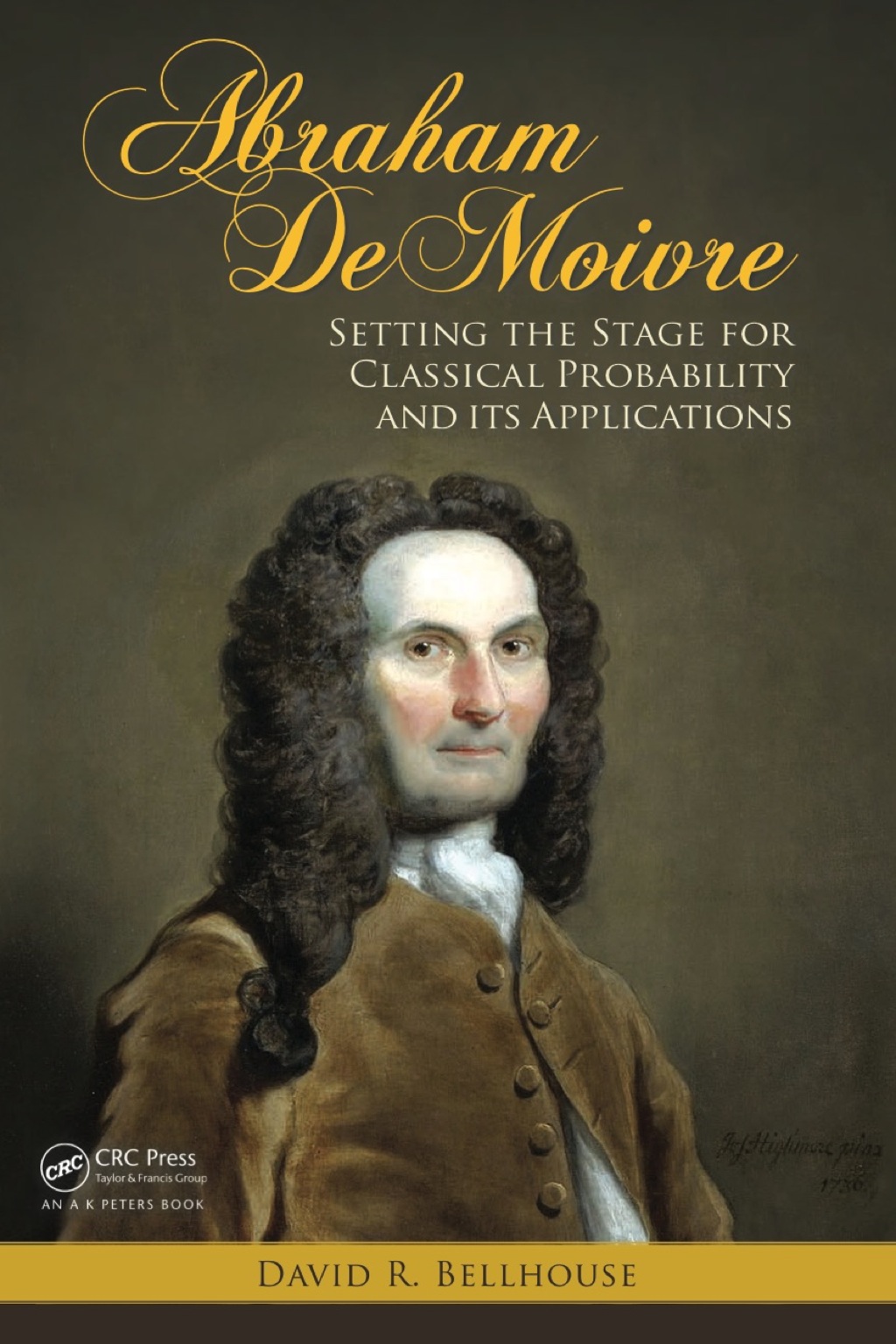 Abraham De Moivre Setting the Stage for Classical Probability and Its Applications 1st Edition