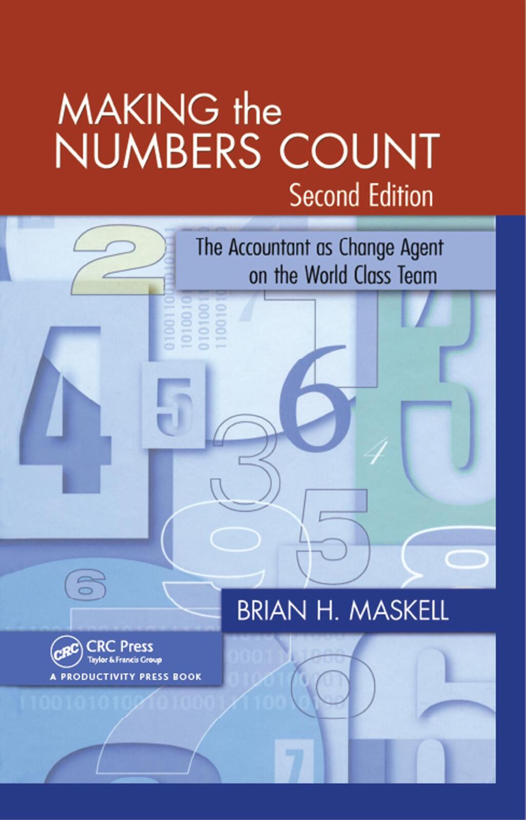 Making the Numbers Count The Accountant as Change Agent on the World-Class Team 2nd Edition