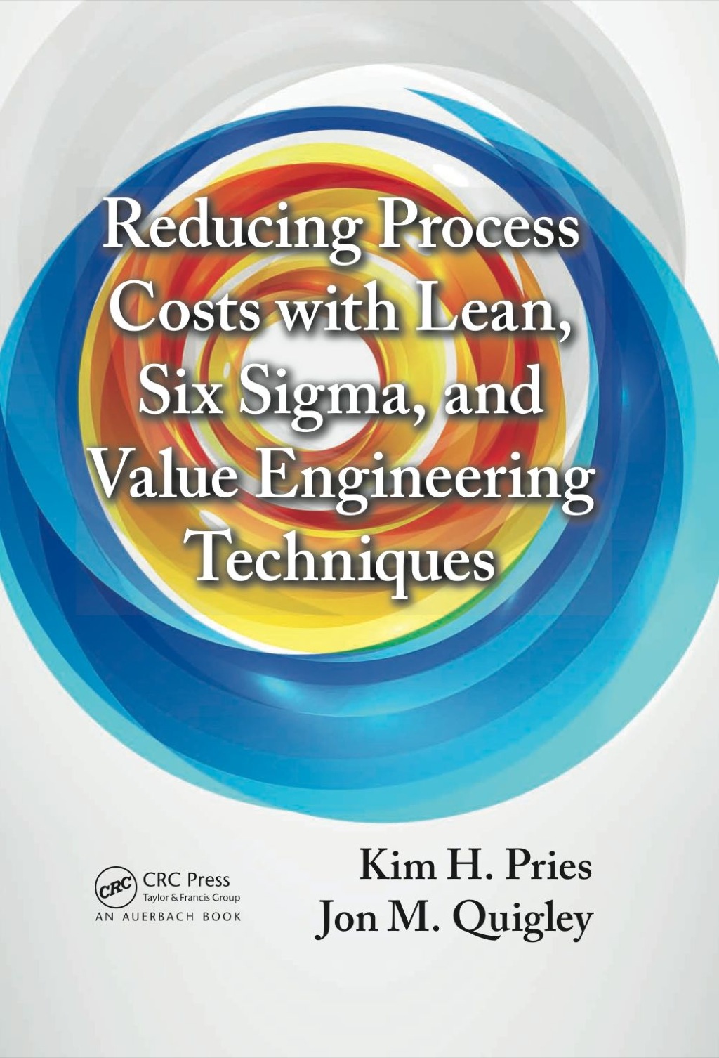 Reducing Process Costs with Lean, Six Sigma, and Value Engineering Techniques 1st Edition