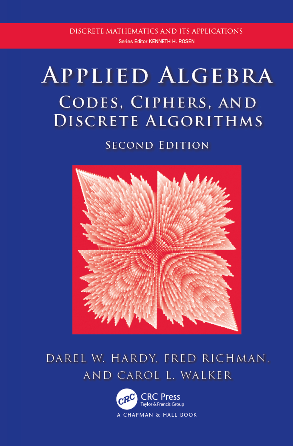Applied Algebra Codes, Ciphers and Discrete Algorithms, Second Edition 2nd Edition