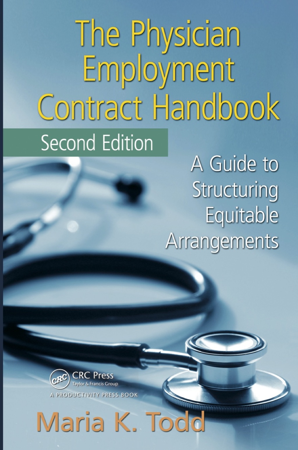 The Physician Employment Contract Handbook A Guide to Structuring Equitable Arrangements 2nd Edition