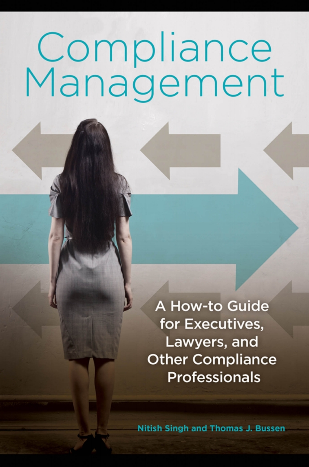 Compliance Management: A How-to Guide for Executives, Lawyers, and Other Compliance Professionals 