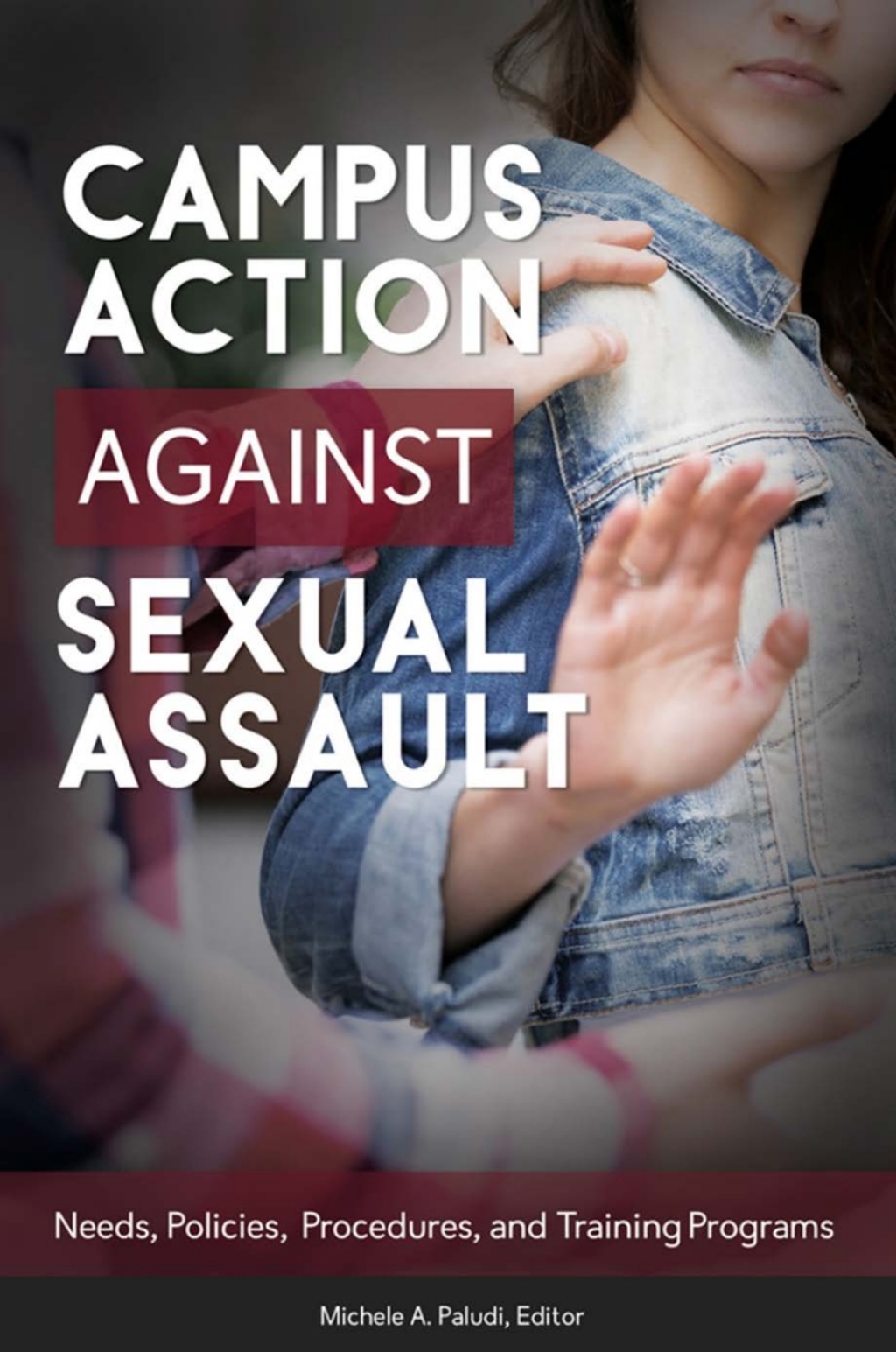 Campus Action Against Sexual Assault: Needs, Policies, Procedures, and Training Programs 