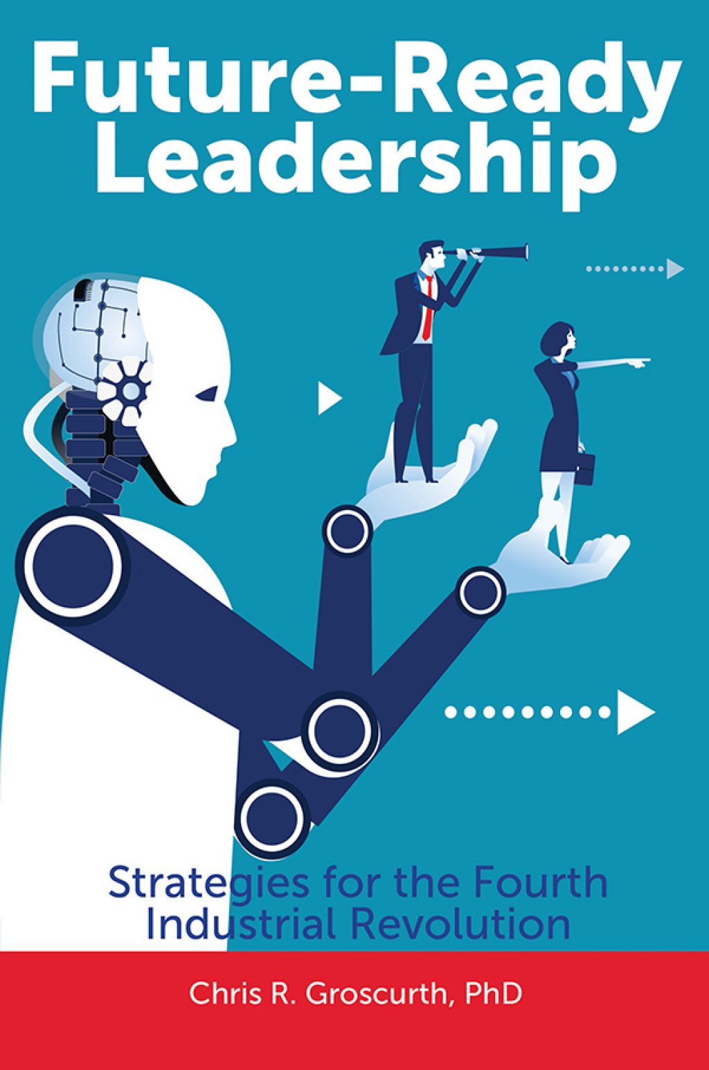 Future-Ready Leadership Strategies for the Fourth Industrial Revolution 1st Edition
