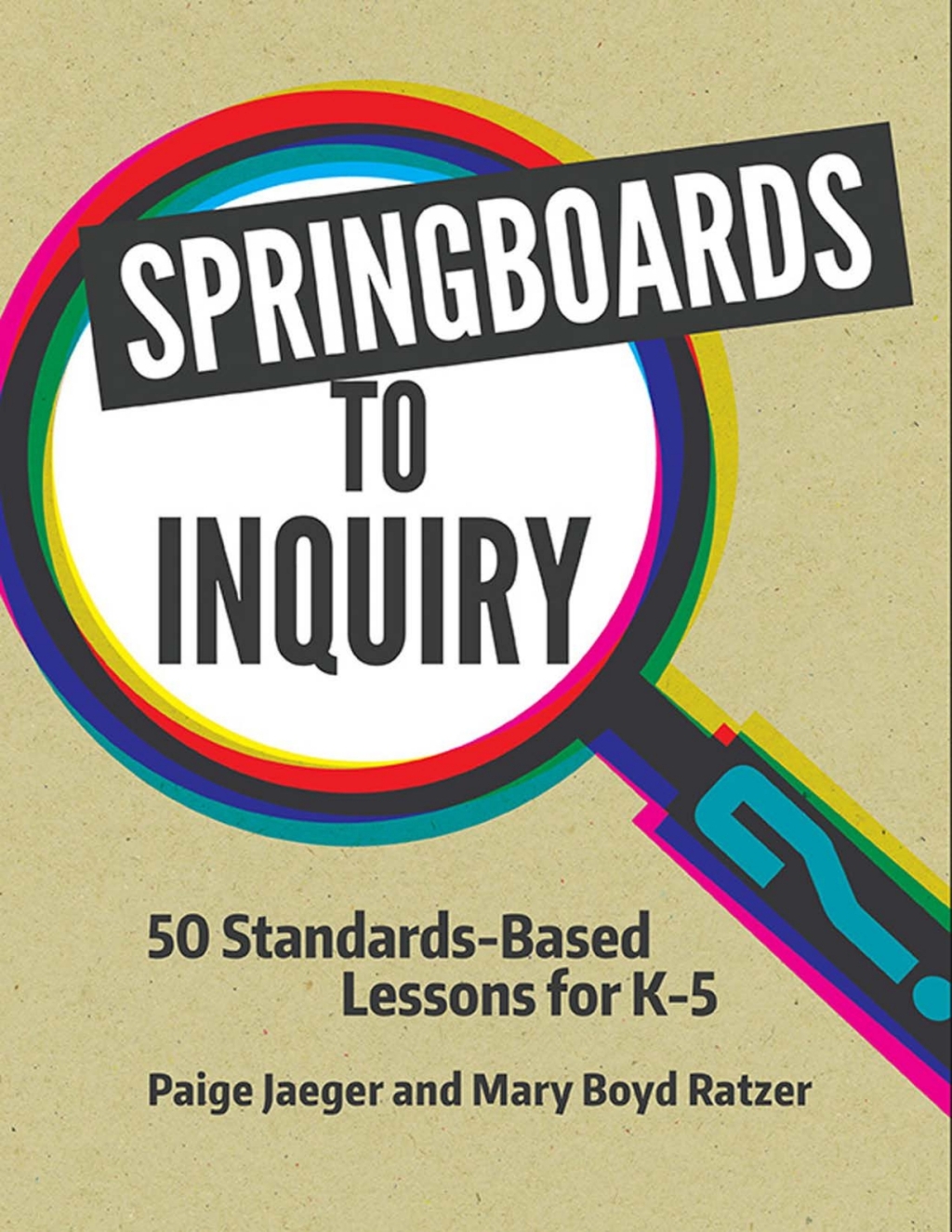 Springboards to Inquiry 50 Standards-Based Lessons for K-5 1st Edition