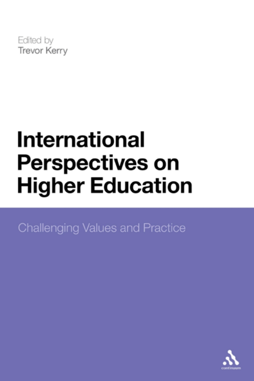 International Perspectives on Higher Education Challenging Values and Practice 1st Edition