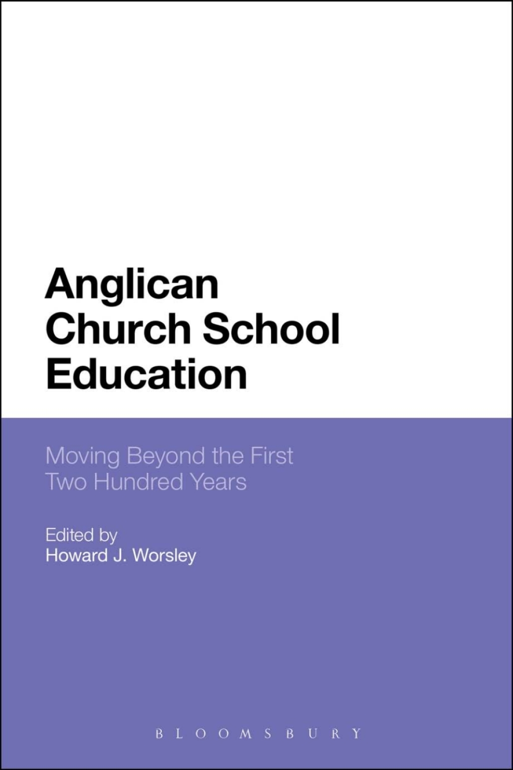 Anglican Church School Education Moving Beyond the First Two Hundred Years 1st Edition