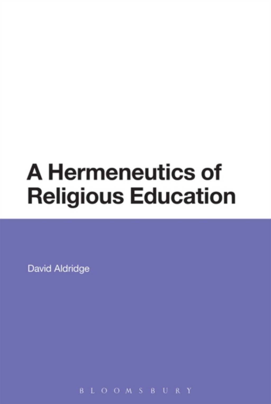 A Hermeneutics of Religious Education 1st Edition