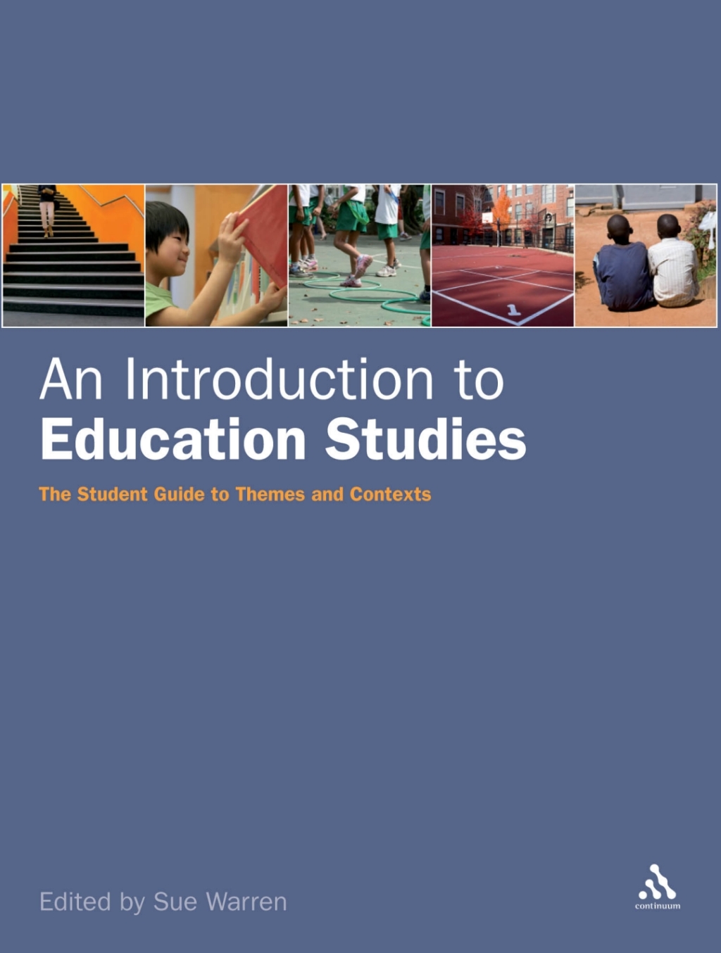An Introduction to Education Studies The Student Guide to Themes and Contexts 1st Edition
