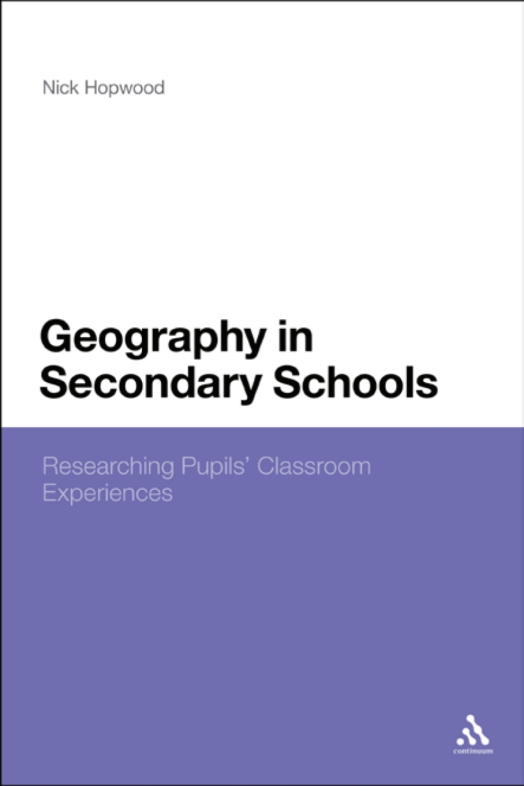 Geography in Secondary Schools Researching Pupils' Classroom Experiences 1st Edition