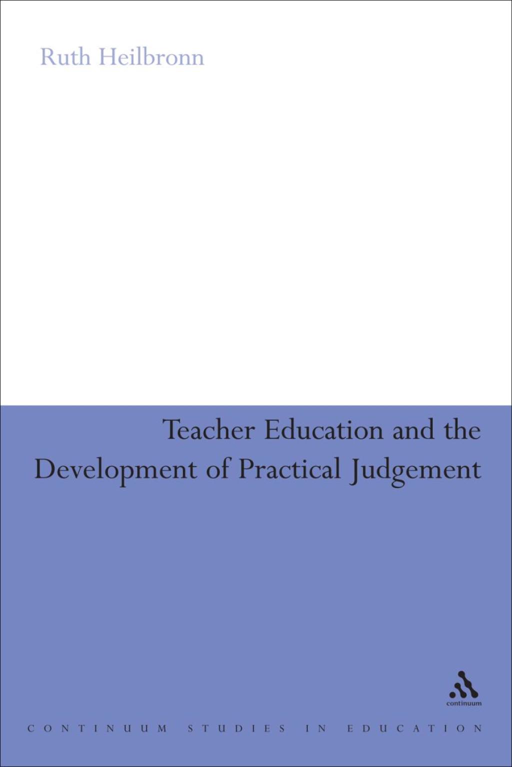 Teacher Education and the Development of Practical Judgement 1st Edition