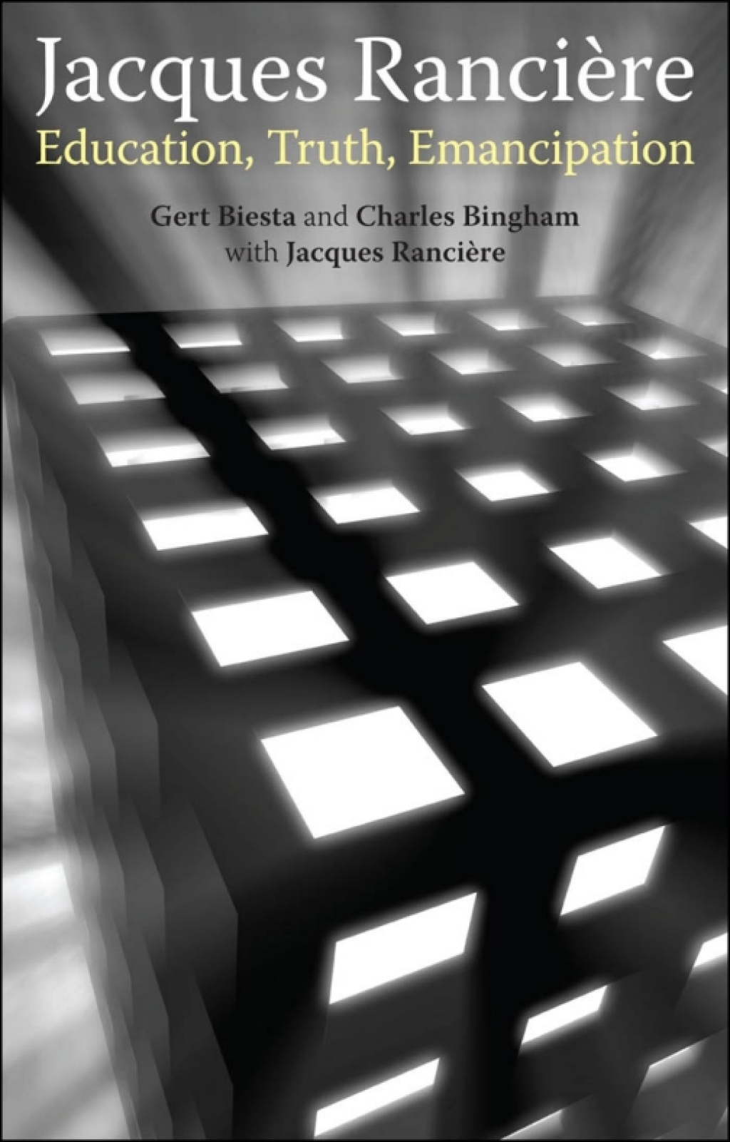 Jacques Ranciere: Education, Truth, Emancipation Education, Truth, Emancipation 1st Edition