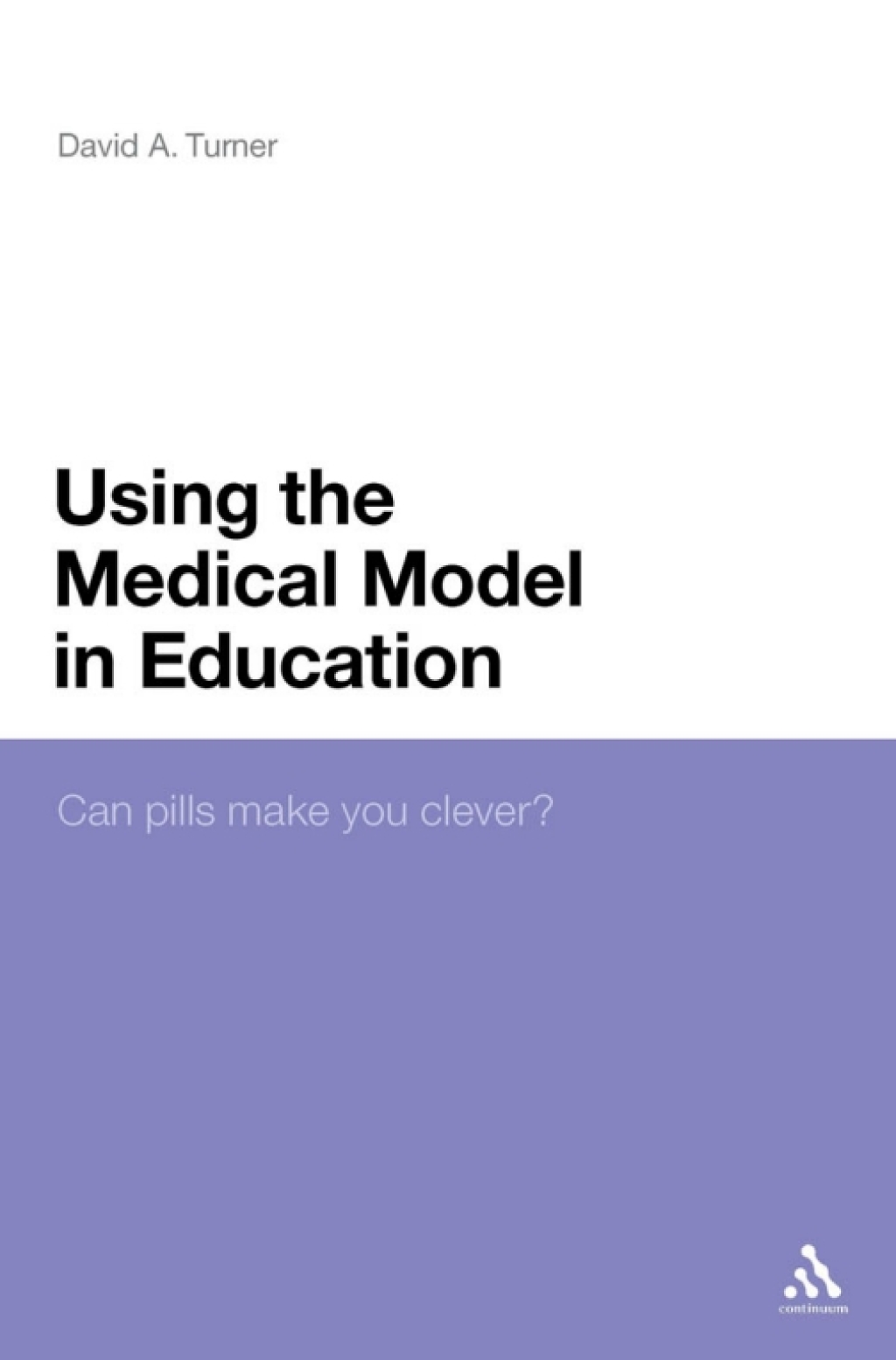 Using the Medical Model in Education Can Pills Make You Clever? 1st Edition