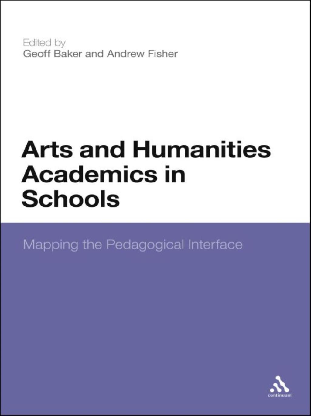 Arts and Humanities Academics in Schools Mapping the Pedagogical Interface 1st Edition