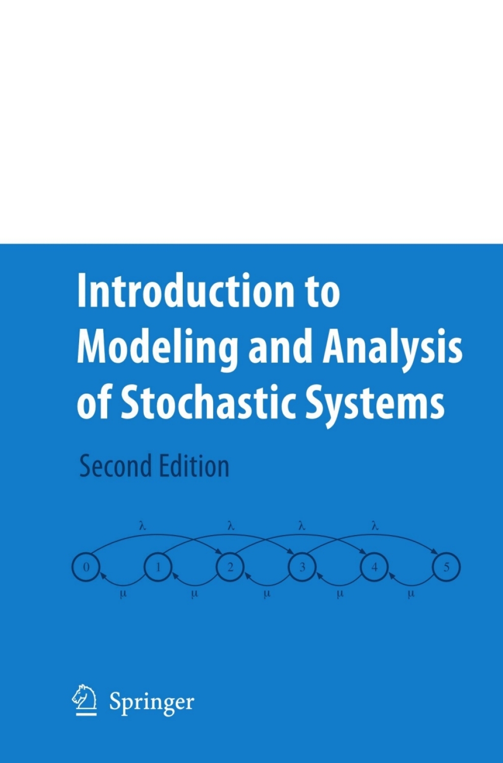 Introduction to Modeling and Analysis of Stochastic Systems 2nd Edition