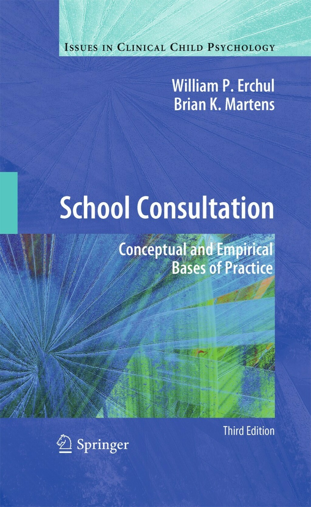 School Consultation Conceptual and Empirical Bases of Practice 3rd Edition