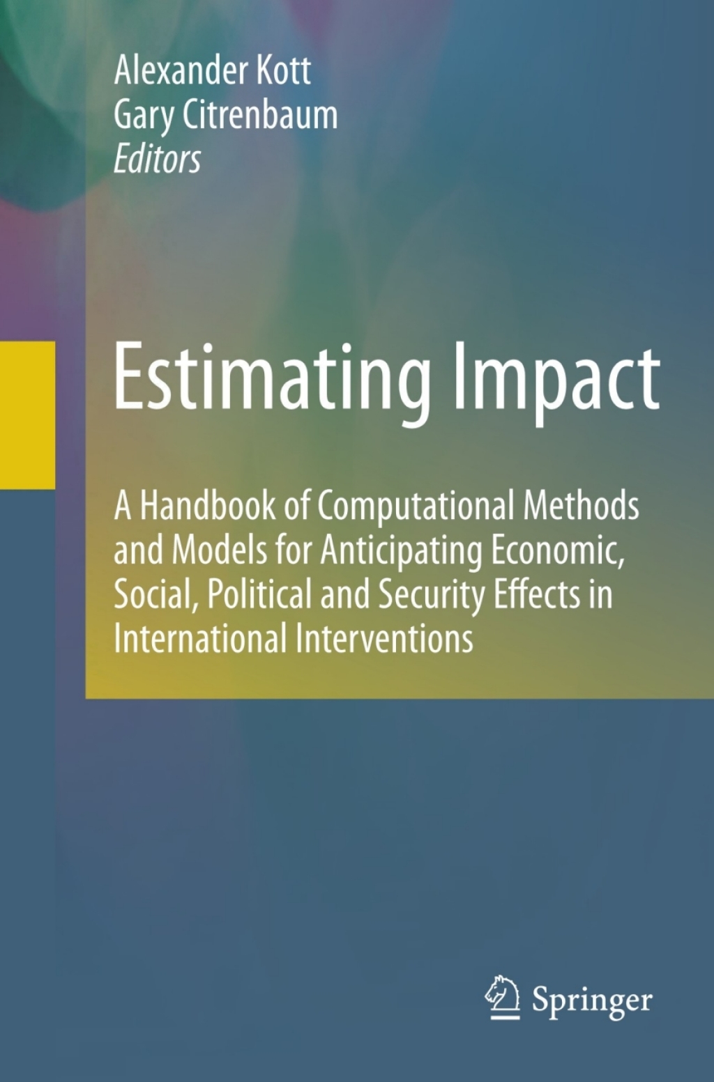 Estimating Impact A Handbook of Computational Methods and Models for Anticipating Economic, Social, Political and Security Effects in International Interventions 