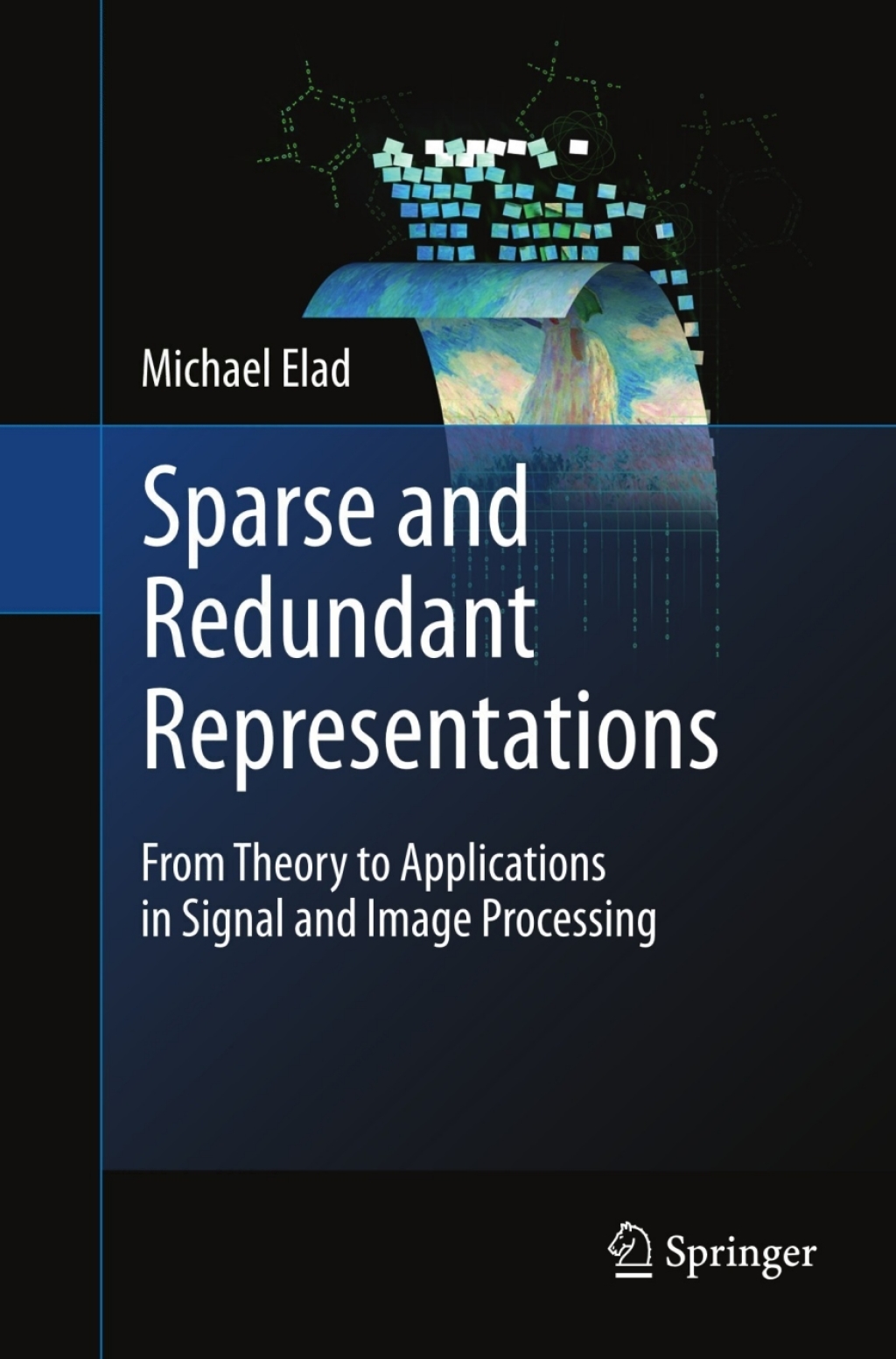 Sparse and Redundant Representations From Theory to Applications in Signal and Image Processing 