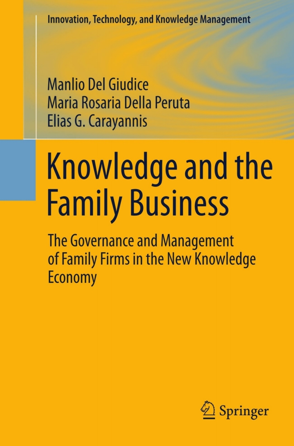 Knowledge and the Family Business The Governance and Management of Family Firms in the New Knowledge Economy 