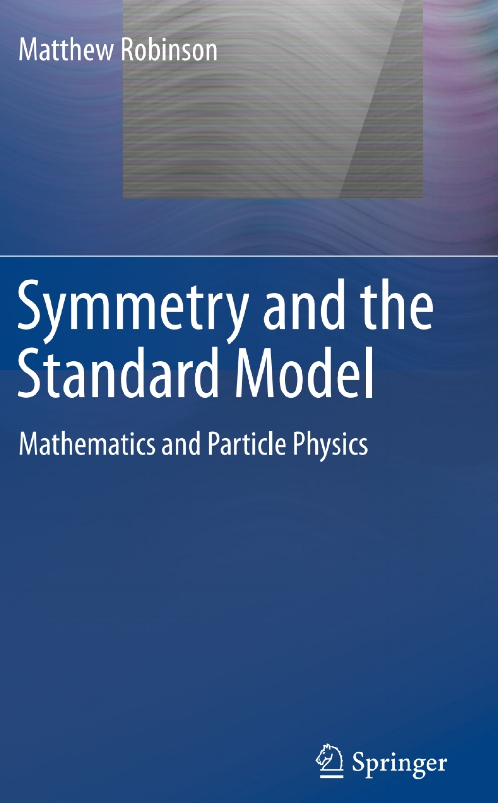 Symmetry and the Standard Model Mathematics and Particle Physics 