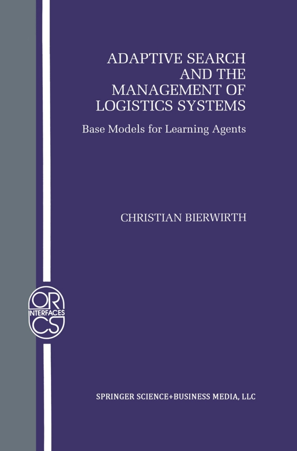 Adaptive Search and the Management of Logistic Systems Base Models for Learning Agents 