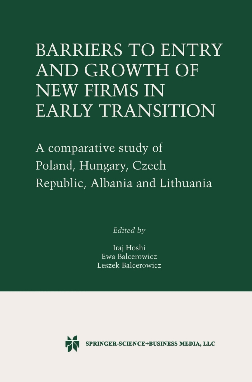 Barriers to Entry and Growth of New Firms in Early Transition A Comparative Study of Poland, Hungary, Czech Republic, Albania and Lithuania 1st Edition