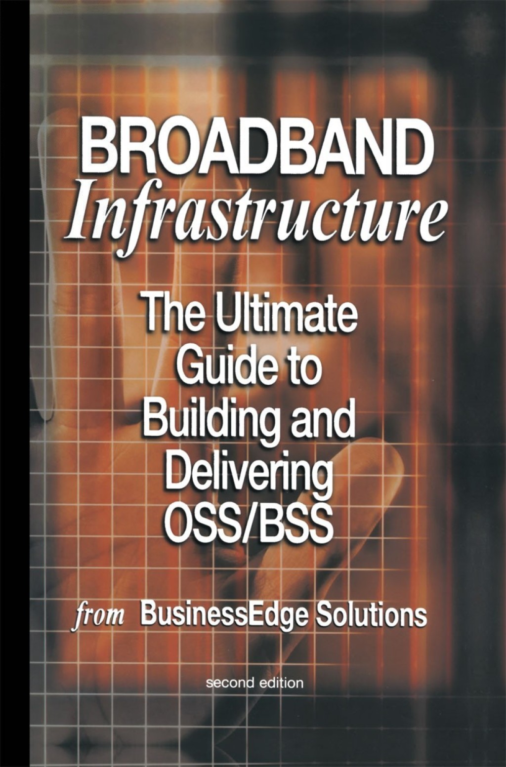Broadband Infrastructure The Ultimate Guide to Building and Delivering OSS/BSS 