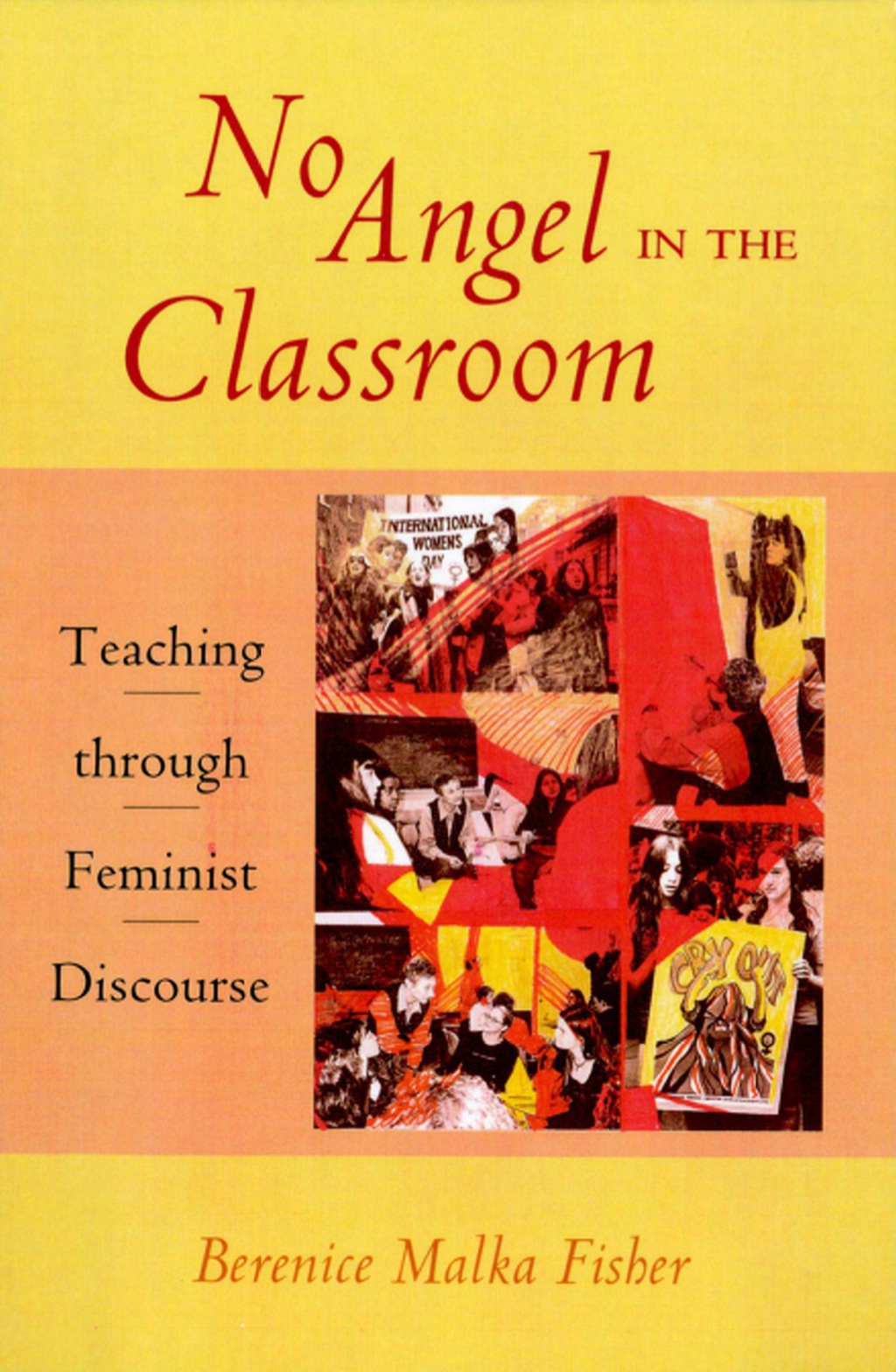 No Angel in the Classroom Teaching through Feminist Discourse 