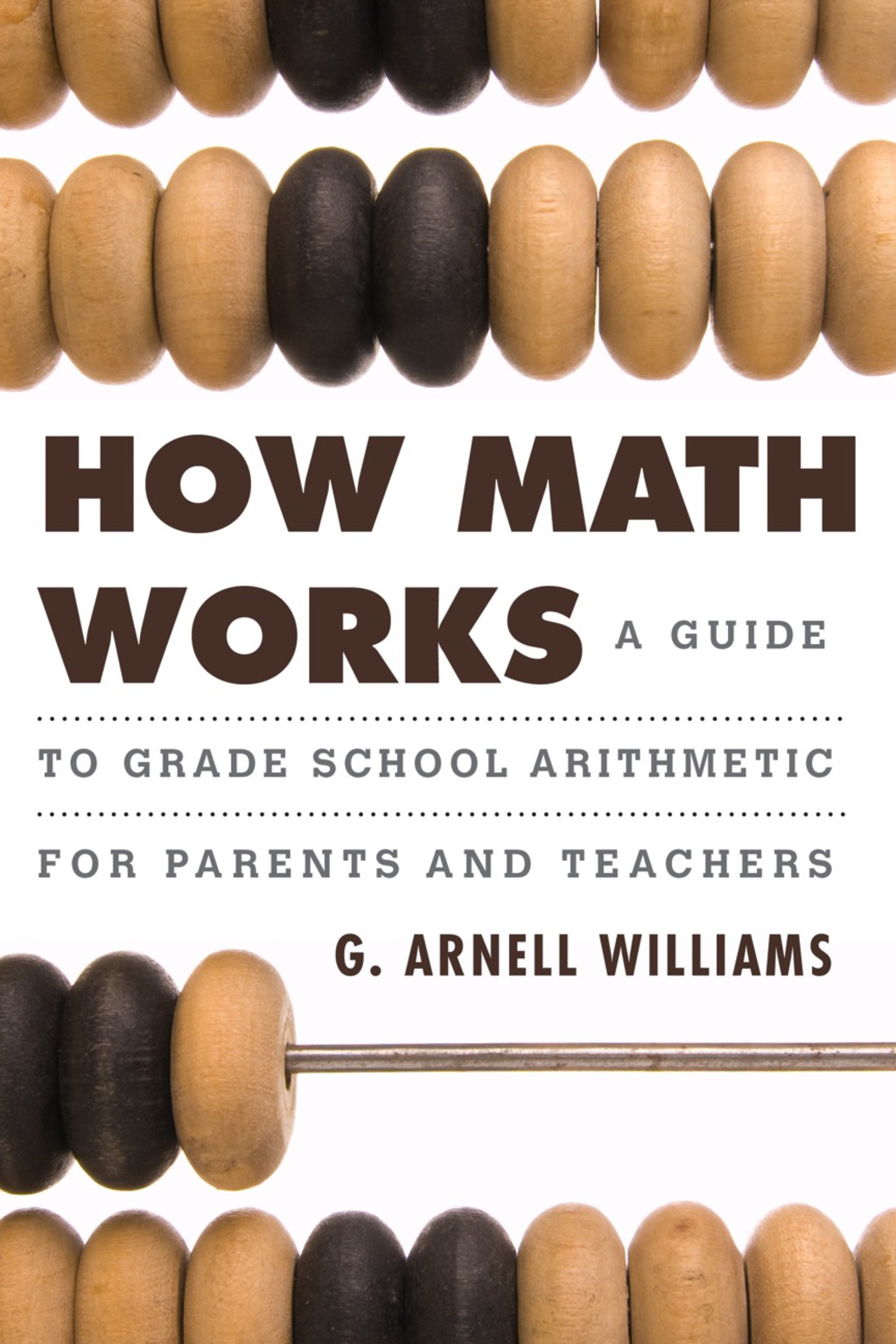 How Math Works A Guide to Grade School Arithmetic for Parents and Teachers 