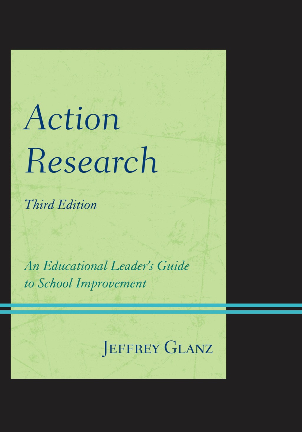 Action Research An Educational Leader's Guide to School Improvement 3rd Edition