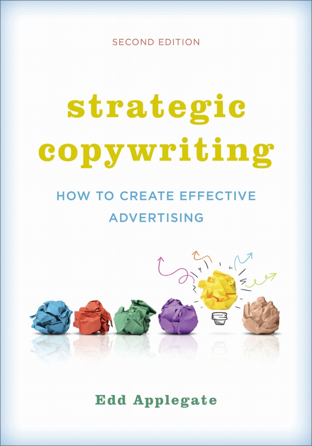 Strategic Copywriting How to Create Effective Advertising 2nd Edition