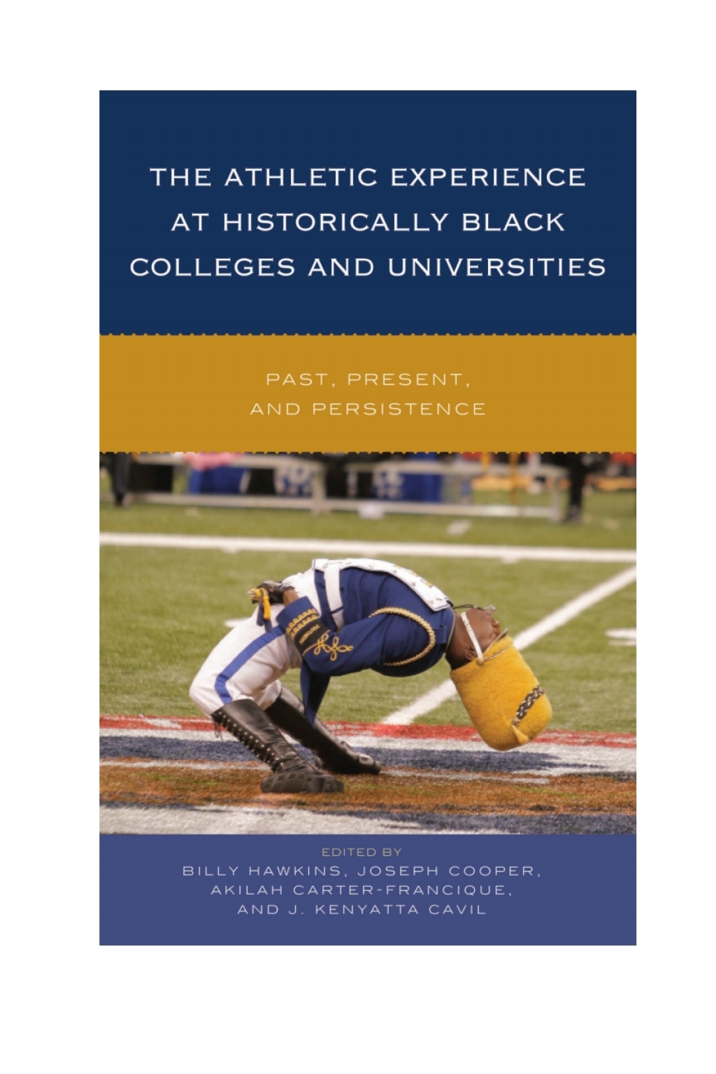 The Athletic Experience at Historically Black Colleges and Universities Past, Present, and Persistence 