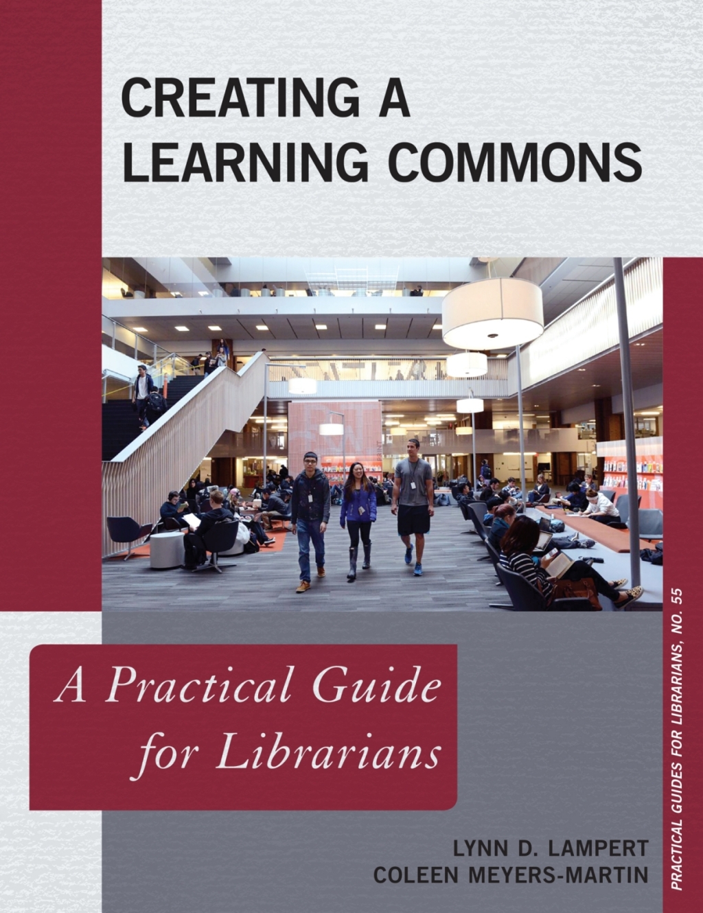 Creating a Learning Commons A Practical Guide for Librarians 