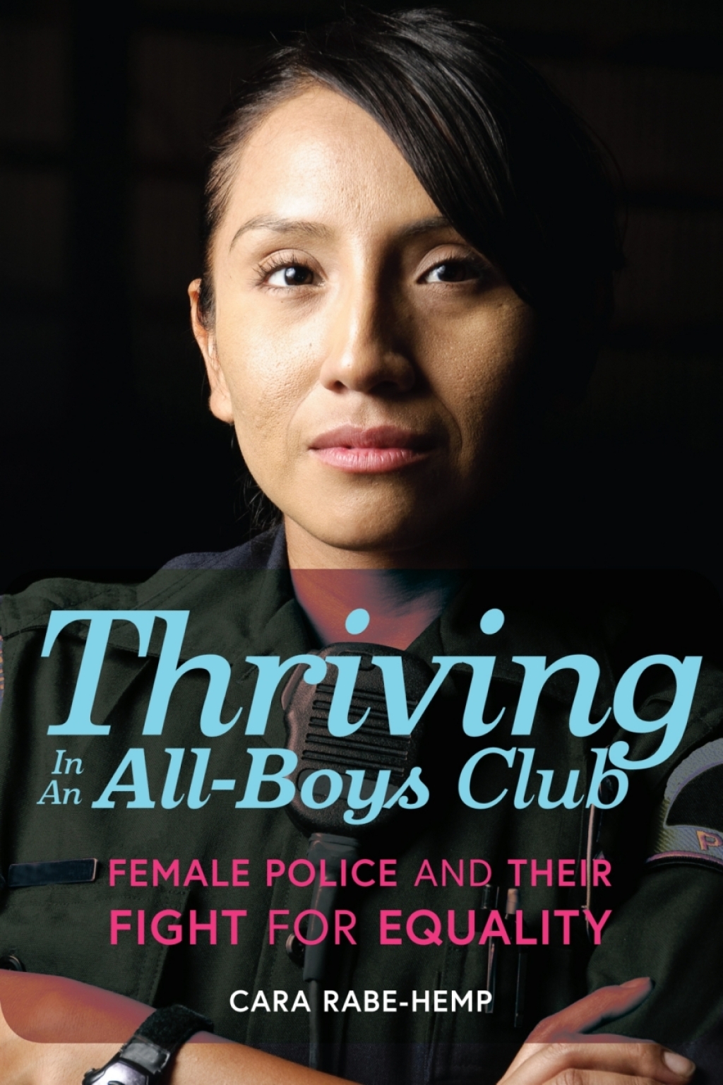 Thriving in an All-Boys Club Female Police and Their Fight for Equality 