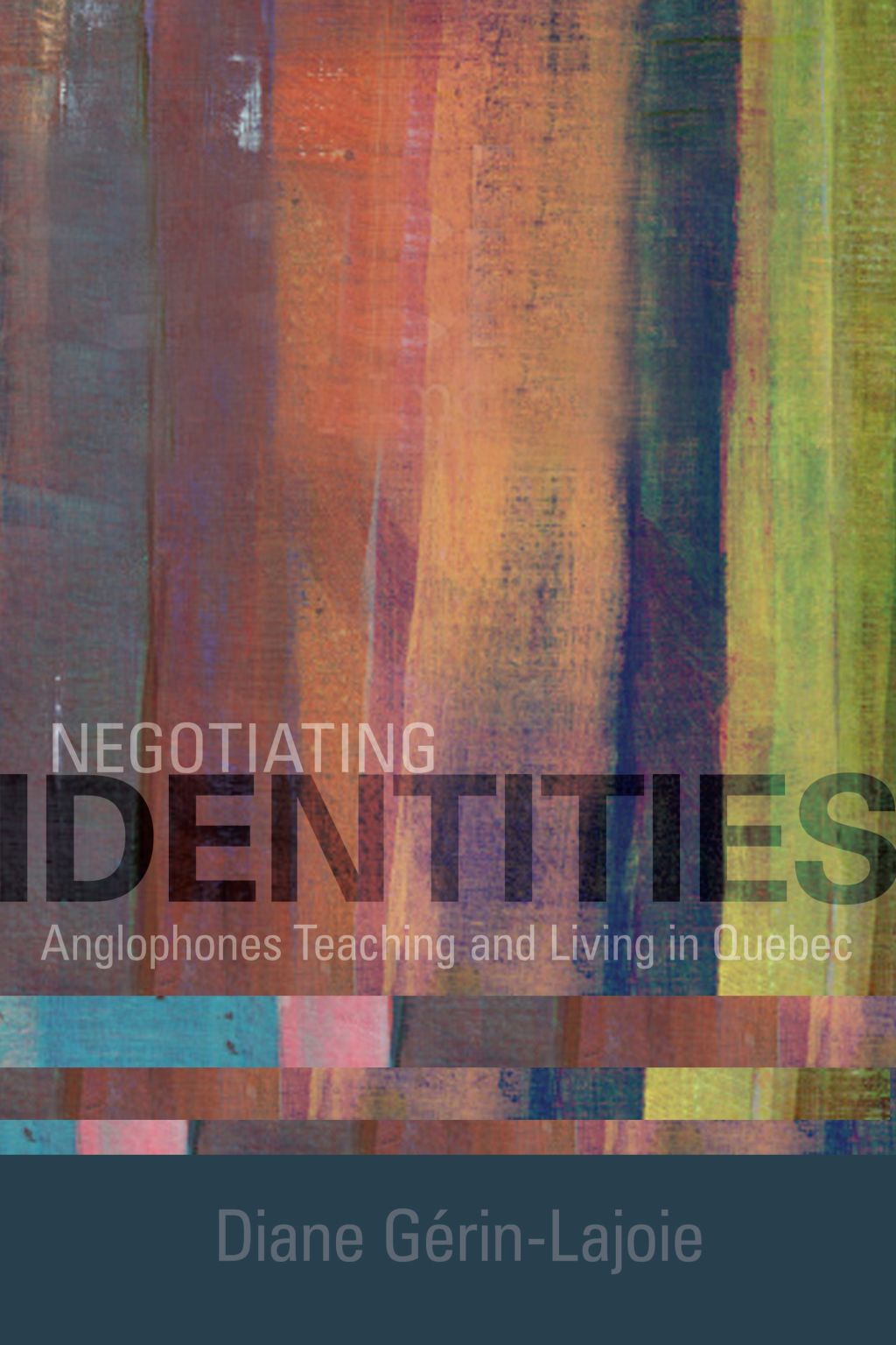 Negotiating Identities Anglophones Teaching and Living in Quebec 1st Edition