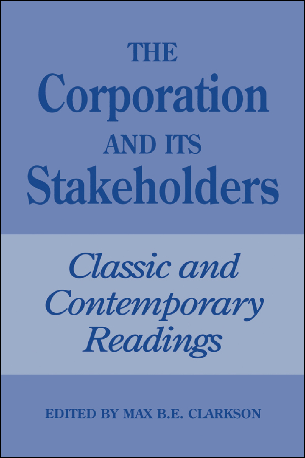 The Corporation and Its Stakeholders Classic and Contemporary Readings 1st Edition