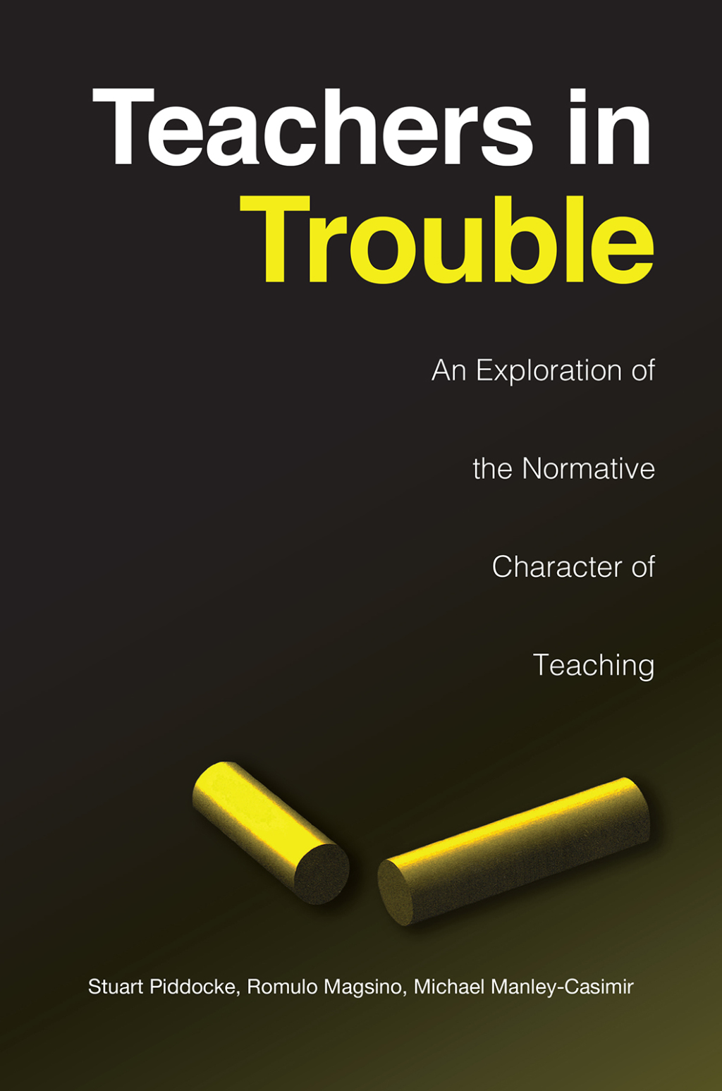 Teachers in Trouble An Exploration of the Normative Character of Teaching 1st Edition