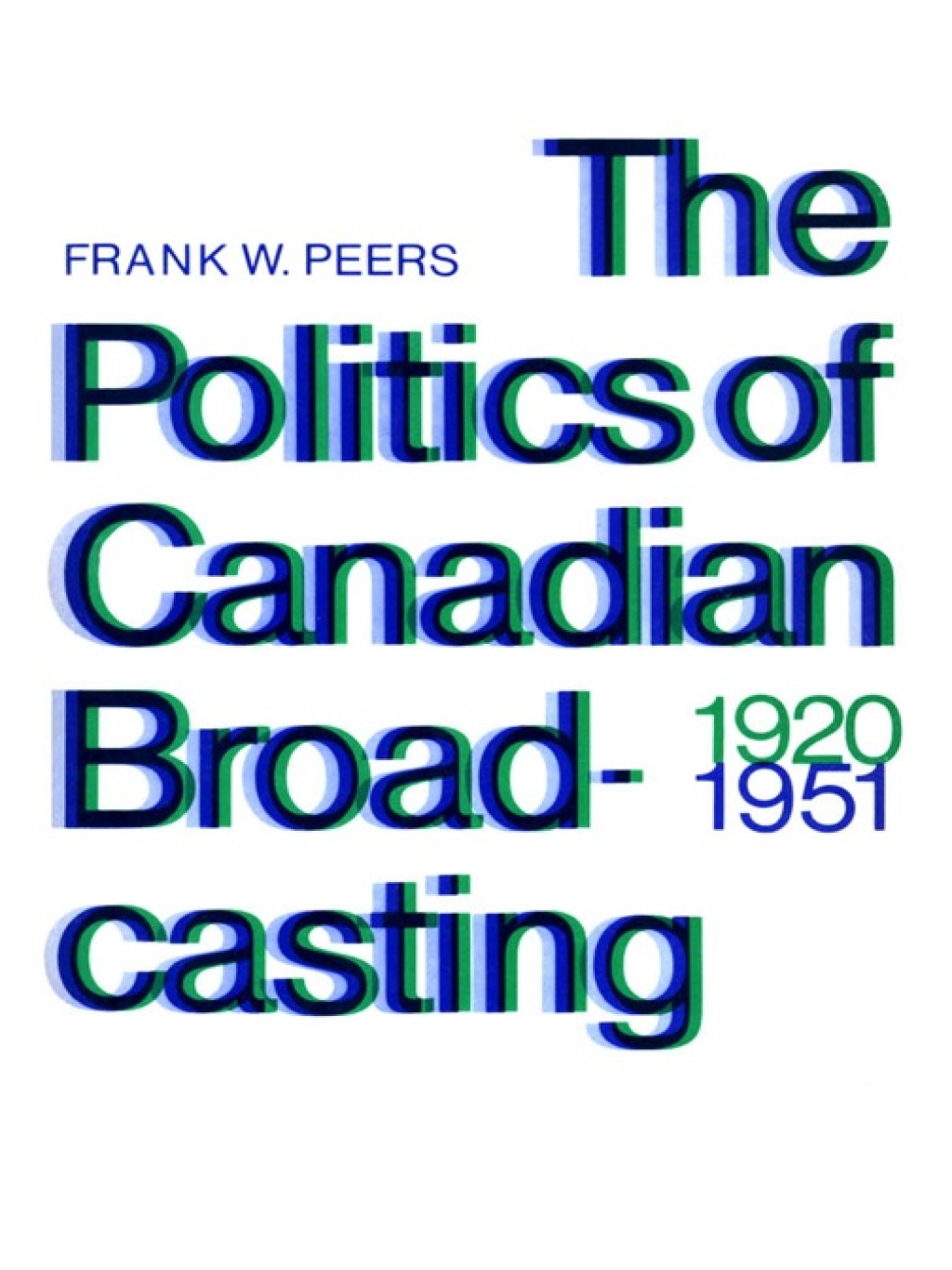 The Politics of Canadian Broadcasting, 1920-1951 1st Edition