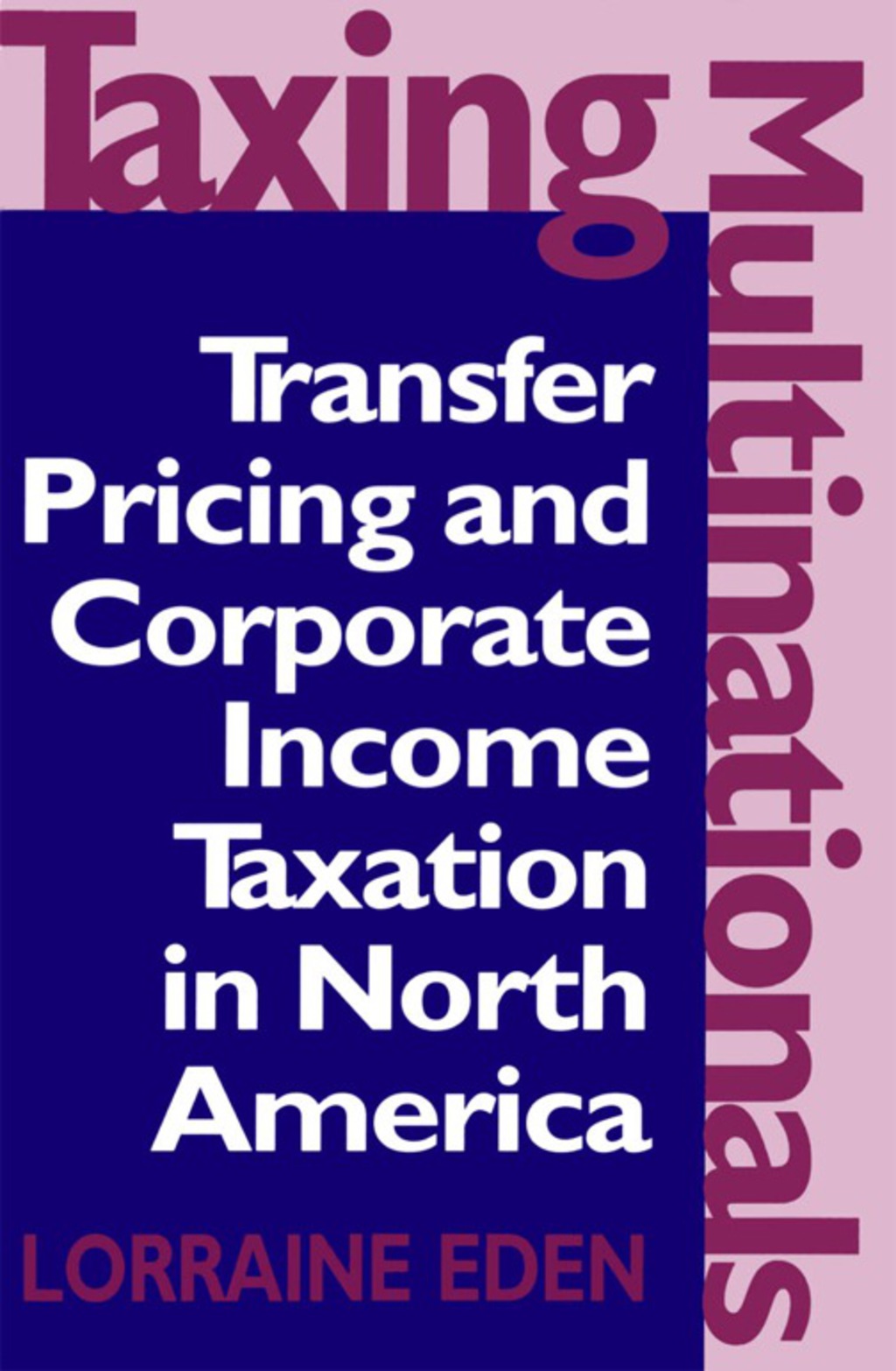 Taxing Multinationals Transfer Pricing and Corporate Income Taxation in North America 1st Edition