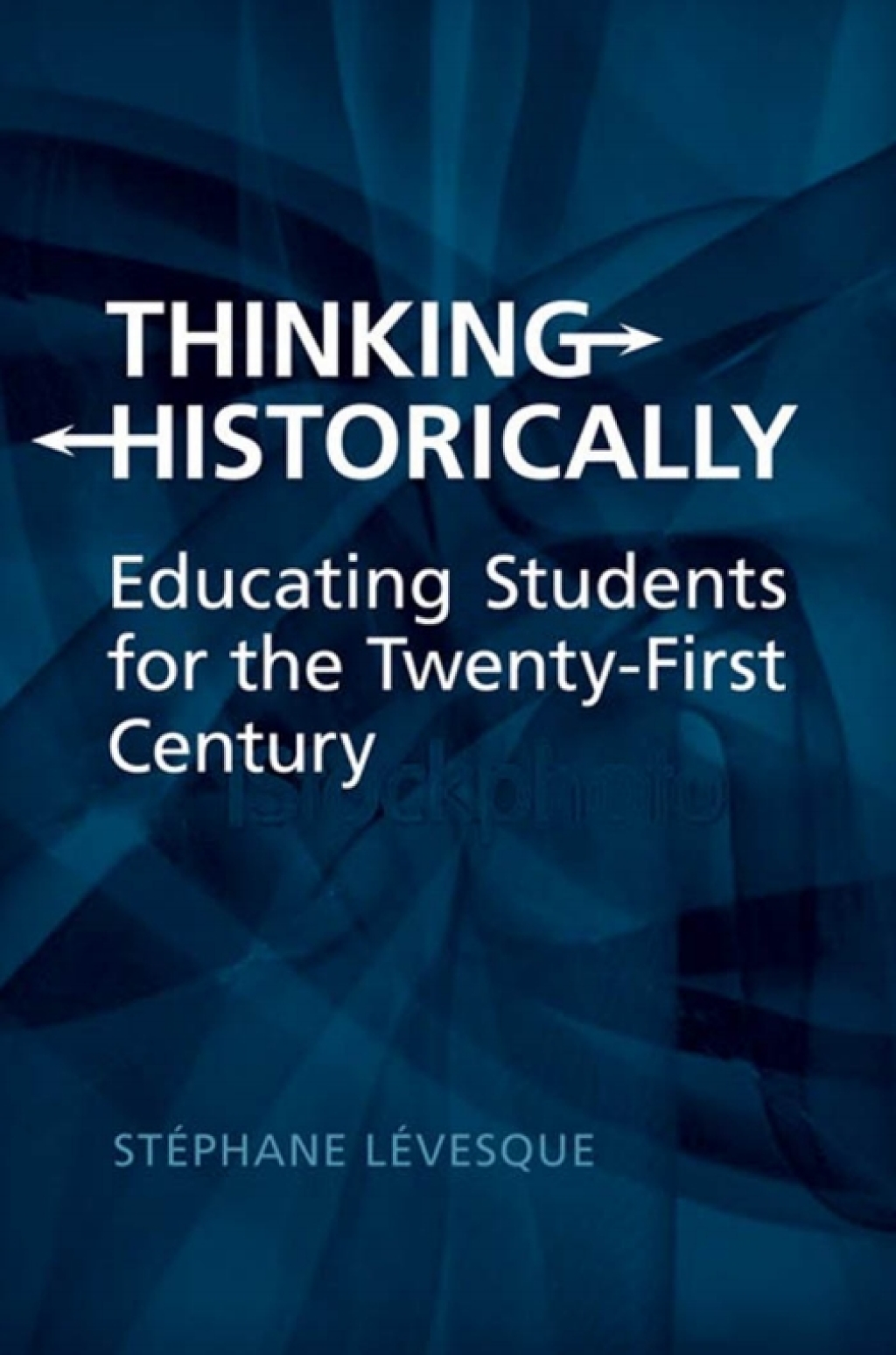 Thinking Historically Educating Students for the 21st Century 1st Edition