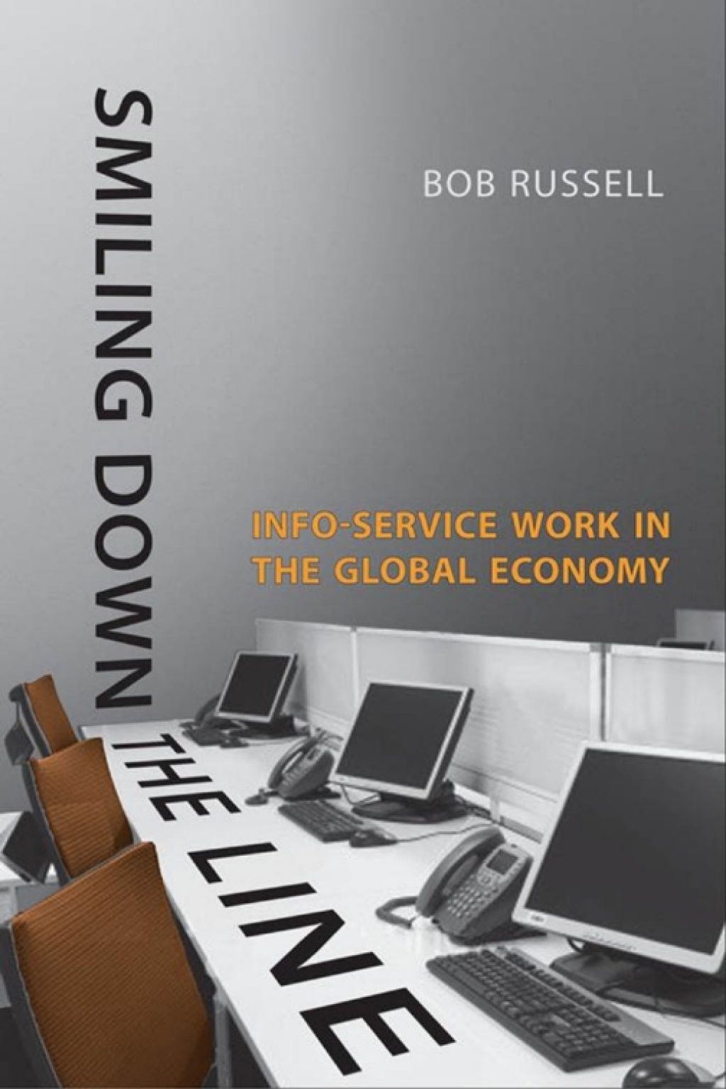 Smiling Down the Line Info-Service Work in the Global Economy 1st Edition